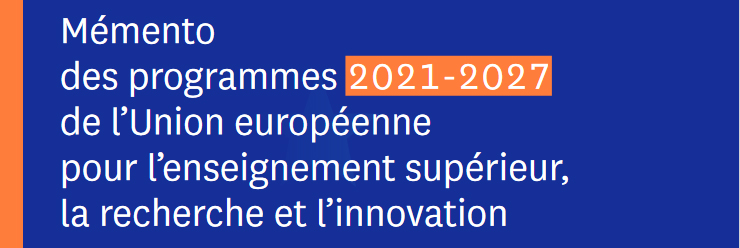 Mémento des programmes 2021-2027 de l’Union européenne pour l’enseignement supérieur, la recherche et l’innovation