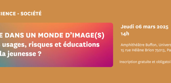 Colloque : « Vivre dans un monde d’image(s) : quels usages, risques et éducations pour la jeunesse ? »