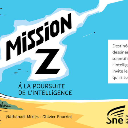 « Mission Z à la poursuite de l’intelligence » une bande-dessinée inspirée de thèses réelles !
